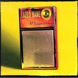 Lazlo Bane : 11 Transistor